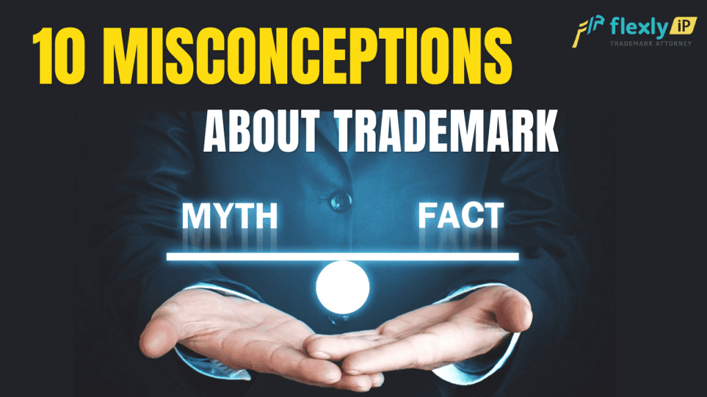 Unveiling 10 Common Misconceptions About Trademark Registration