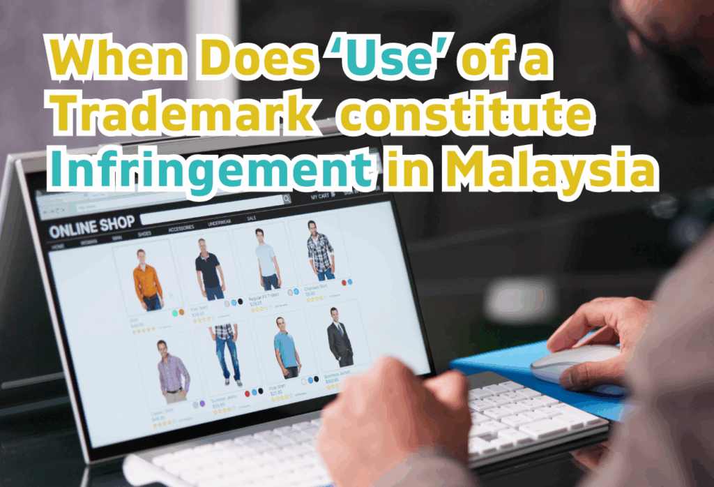 When Does Use of a Trademark Constitute Infringement in Malaysia
